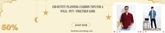 Eid Outfit Planning: Fashion Tips for a Well-Put-Together Look