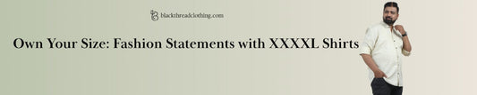 Own Your Size: Fashion Statements with XXXXL Shirts