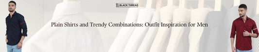 Plain Shirts and Trendy Combinations: Outfit Inspiration for Men