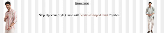 Step Up Your Style Game with Vertical Striped Shirt Combos